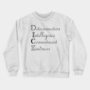 DICK - Determination, Intelligence, Commitment, Kindness Crewneck Sweatshirt